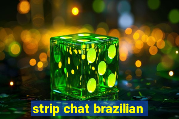 strip chat brazilian